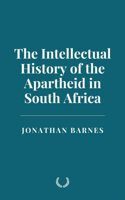 Intellectual History of the Apartheid in South Africa