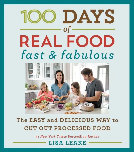 100 Days of Real Food: Fast & Fabulous