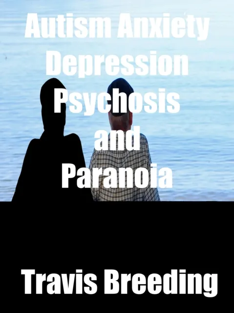 Autism Anxiety Depression Psychosis and Paranoia