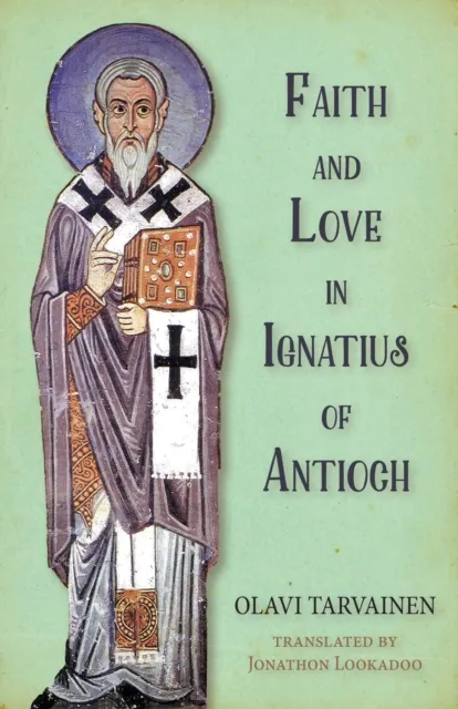 Faith and Love in Ignatius of Antioch