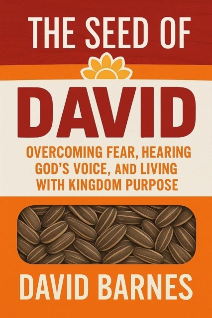 Seed of David: Book Two: Overcoming Fear, Hearing God's Voice, and Living with Kingdom Purpose