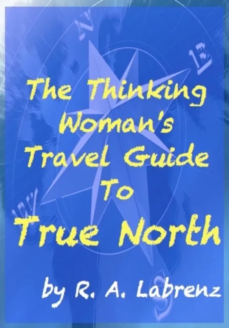 Thinking Woman's Travel Guide To True North