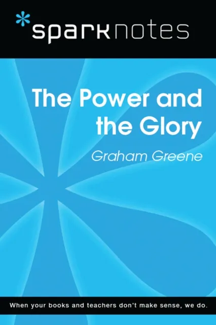 Power and the Glory (SparkNotes Literature Guide)