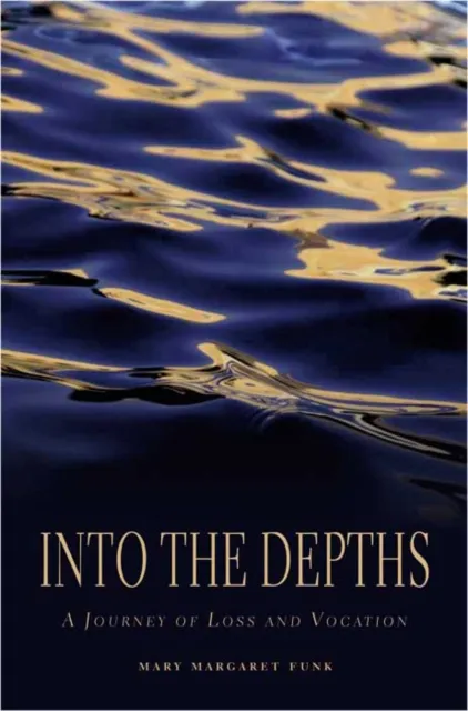 Into the Depths : A Journey of Loss and Vocation