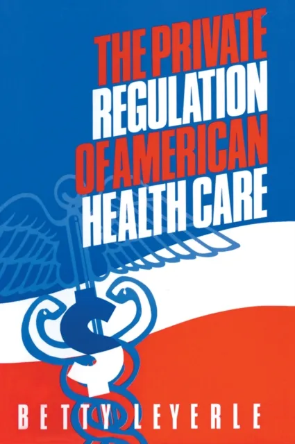Private Regulation of American Health Care