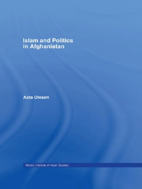 Islam and Politics in Afghanistan