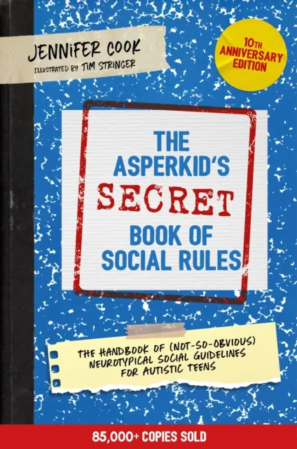 Asperkid's (Secret) Book of Social Rules, 10th Anniversary Edition