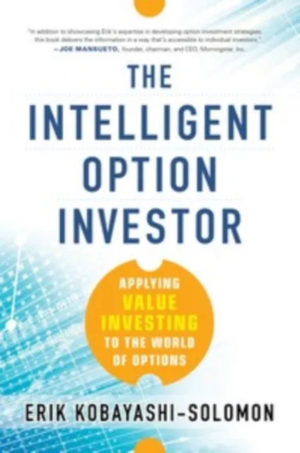 Intelligent Option Investor: Applying Value Investing to the World of Options