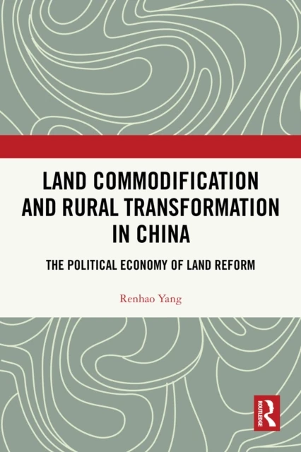 Land Commodification and Rural Transformation in China
