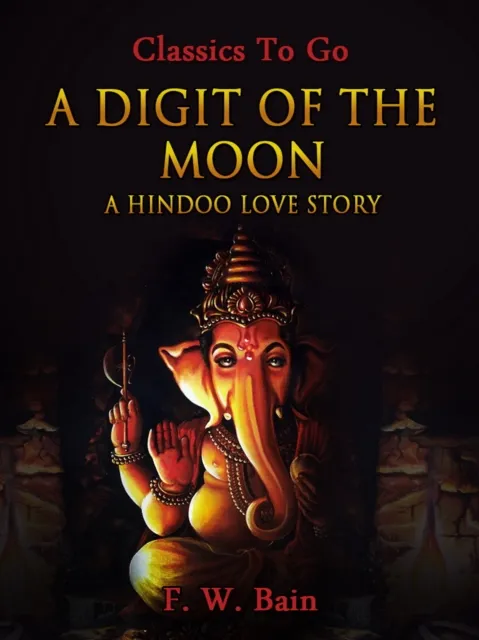 Digit of the Moon / A Hindoo Love Story