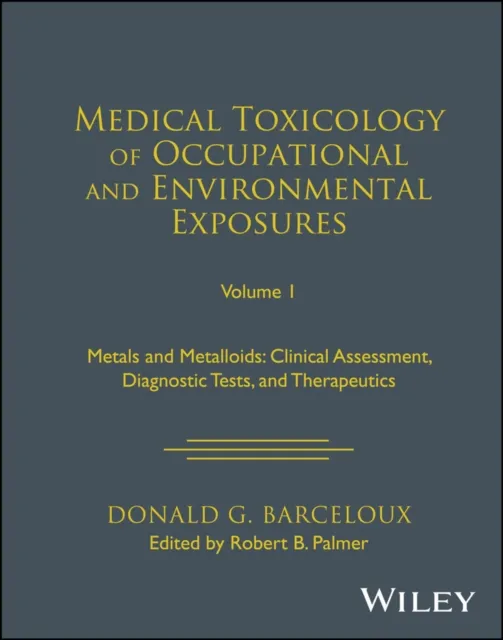 Medical Toxicology of Occupational and Environmental Exposures, Volume 1