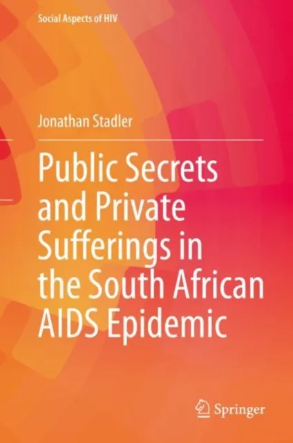 Public Secrets and Private Sufferings in the South African AIDS Epidemic