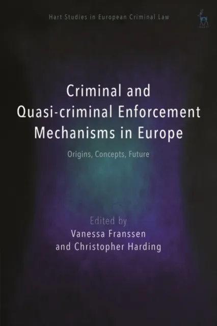 Criminal and Quasi-criminal Enforcement Mechanisms in Europe