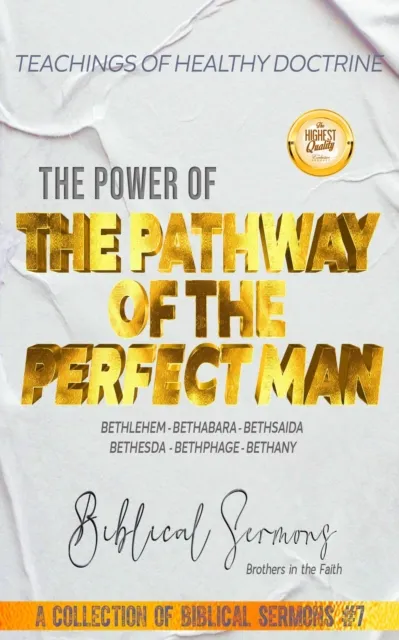 Pathway of the Perfect Man: Bethlehem - Bethabara - Bethsaida - Bethesda  - Bethphage - Bethany