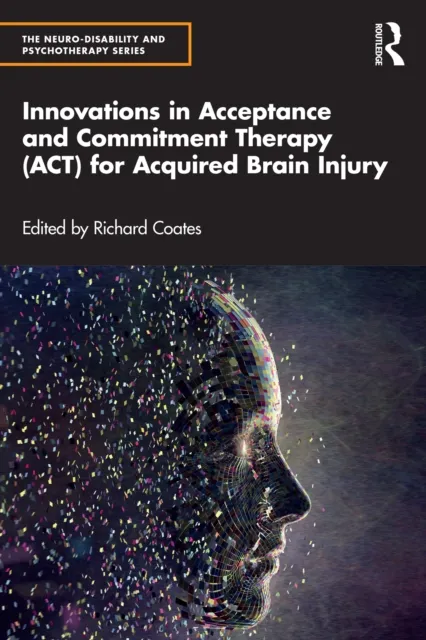 Innovations in Acceptance and Commitment Therapy (ACT) for Acquired Brain Injury