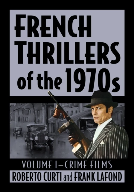 French Thrillers of the 1970s: Volume I--Crime Films