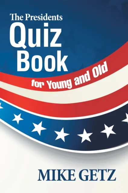 Presidents Quiz Book for Young and Old