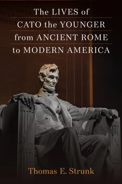 Lives of Cato the Younger from Ancient Rome to Modern America