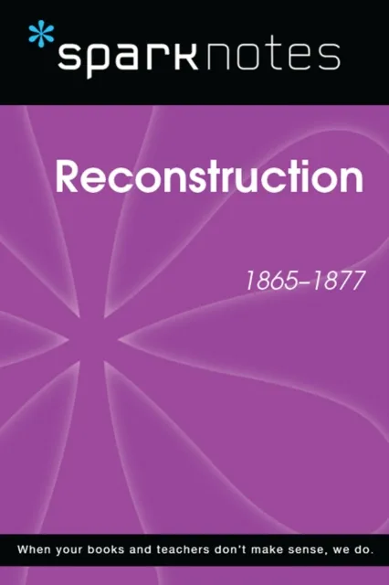 Reconstruction (1865-1877) (SparkNotes History Note)