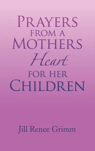 Prayers from a Mothers Heart for Her Children