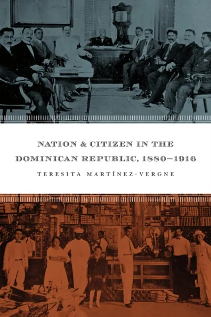 Nation and Citizen in the Dominican Republic, 1880-1916