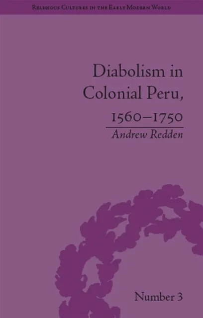 Diabolism in Colonial Peru, 1560-1750