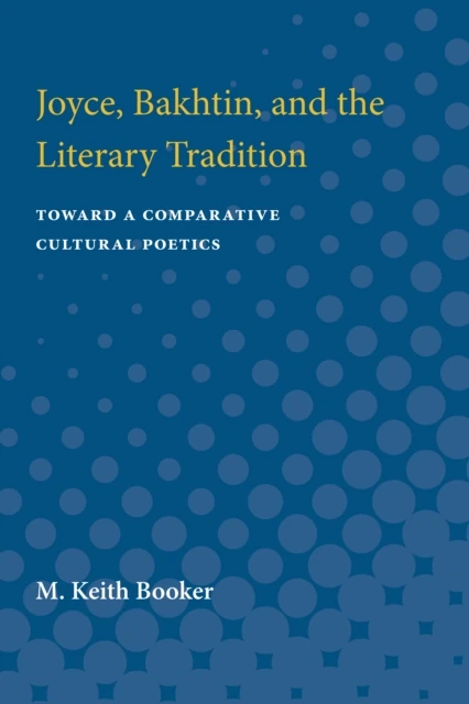 Joyce, Bakhtin, and the Literary Tradition