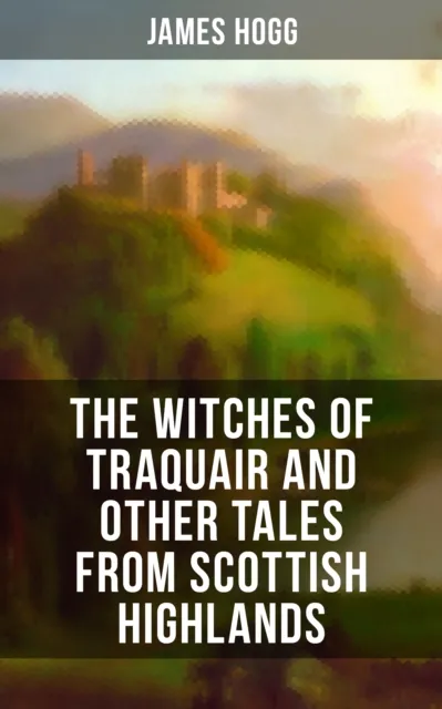 Witches of Traquair and Other Tales from Scottish Highlands