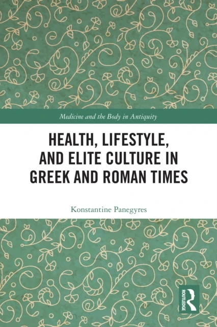 Health, Lifestyle, and Elite Culture in Greek and Roman Times