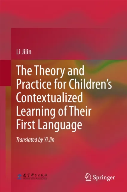 Theory and Practice for Children's Contextualized Learning of Their First Language