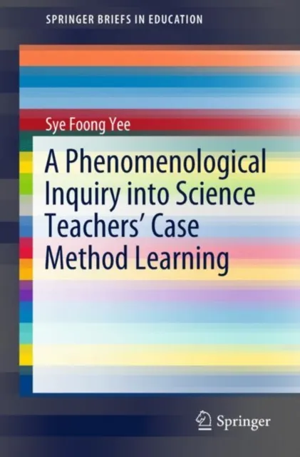 Phenomenological Inquiry into Science Teachers' Case Method Learning