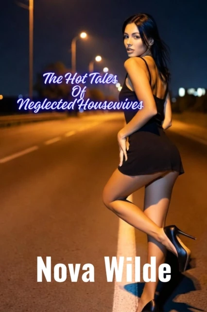 Hot Tales Of Neglected Housewives