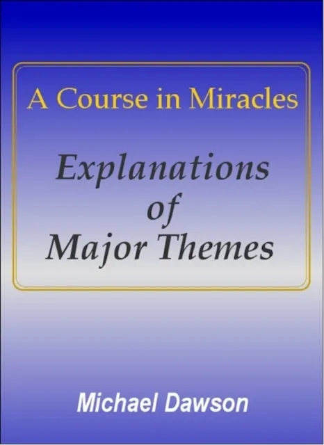 Course in Miracles - Explanations of Major Themes