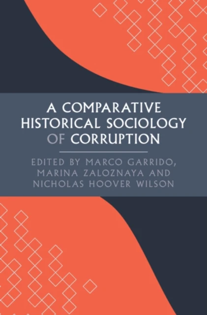 Comparative Historical Sociology of Corruption