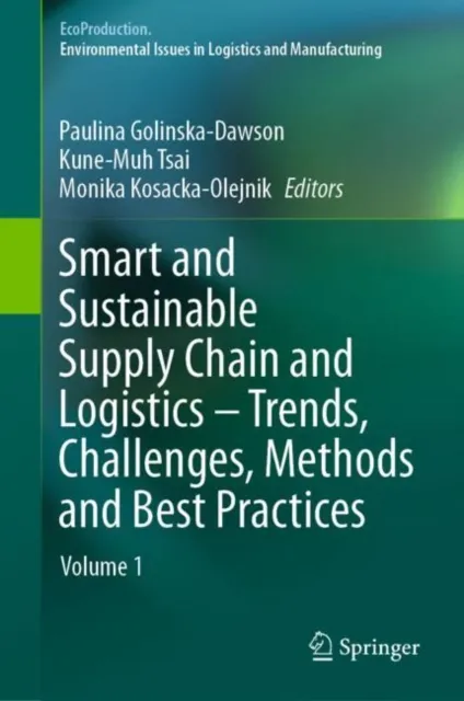 Smart and Sustainable Supply Chain and Logistics - Trends, Challenges, Methods and Best Practices