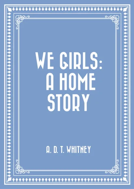 We Girls: a Home Story