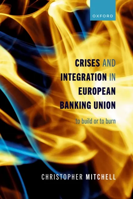 Crises and Integration in European Banking Union