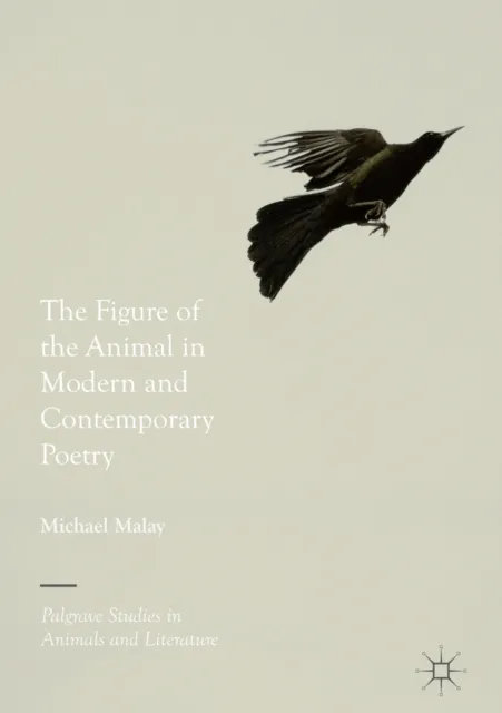 Figure of the Animal in Modern and Contemporary Poetry