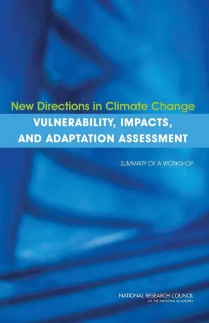 New Directions in Climate Change Vulnerability, Impacts, and Adaptation Assessment