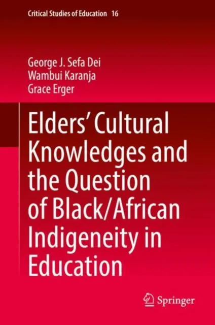 Elders' Cultural Knowledges and the Question of Black/ African Indigeneity in Education