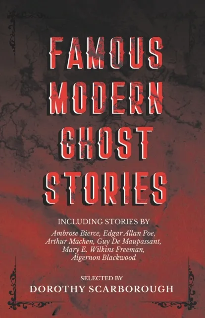 Famous Modern Ghost Stories - Selected with an Introduction