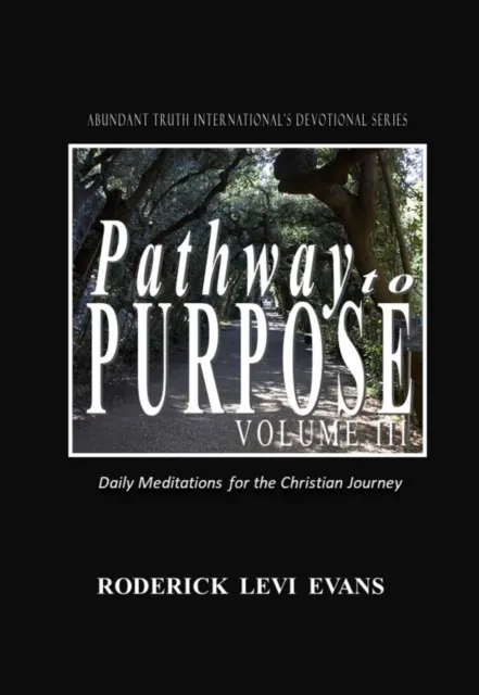 Pathway to Purpose (Volume III): Daily Meditations for the Christian Journey