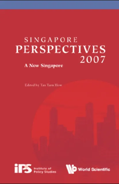 Singapore Perspectives 2007: A New Singapore