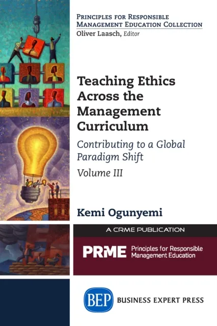 Teaching Ethics Across the Management Curriculum, Volume III