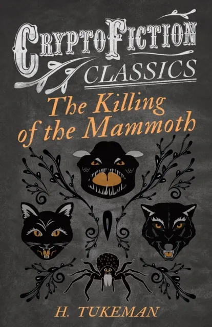 Killing of the Mammoth (Cryptofiction Classics - Weird Tales of Strange Creatures)