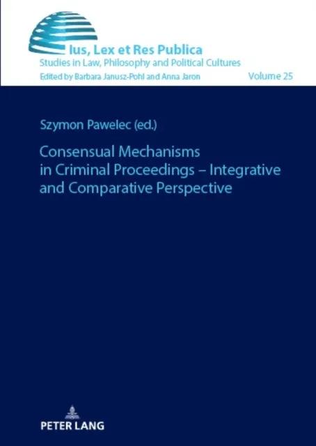 Consensual Mechanisms in Criminal Proceedings - Integrative and Comparative Perspective