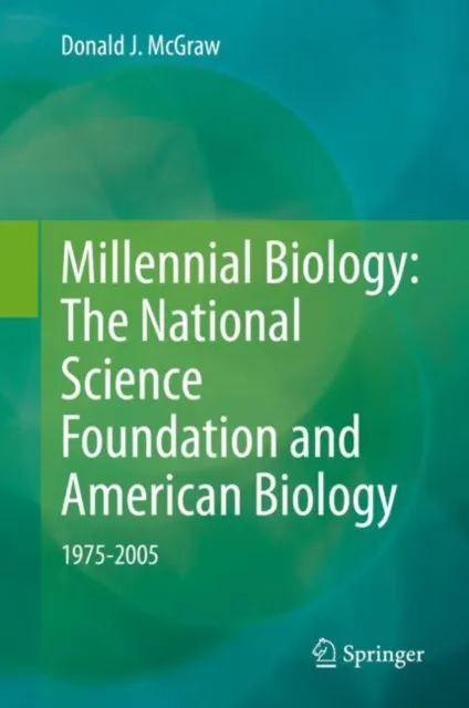 Millennial Biology: The National Science Foundation and American Biology, 1975-2005