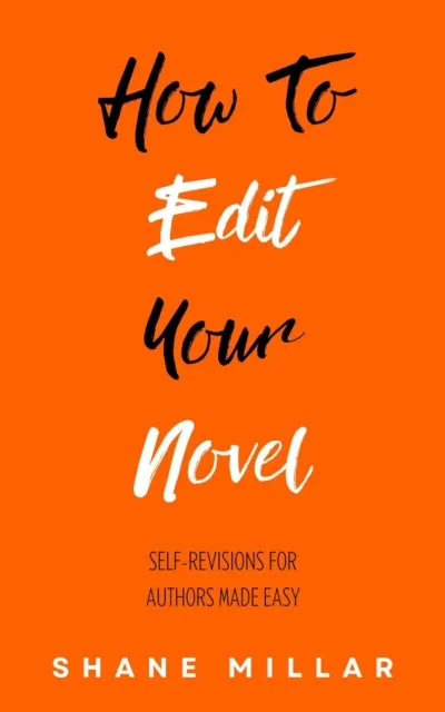 How to Edit Your Novel: Self-Revisions for Authors Made Easy