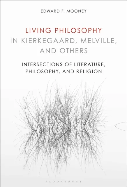 Living Philosophy in Kierkegaard, Melville, and Others