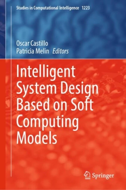 Intelligent System Design Based on Soft Computing Models